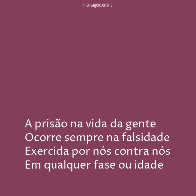 A prisão na vida da gente Ocorre sempre na