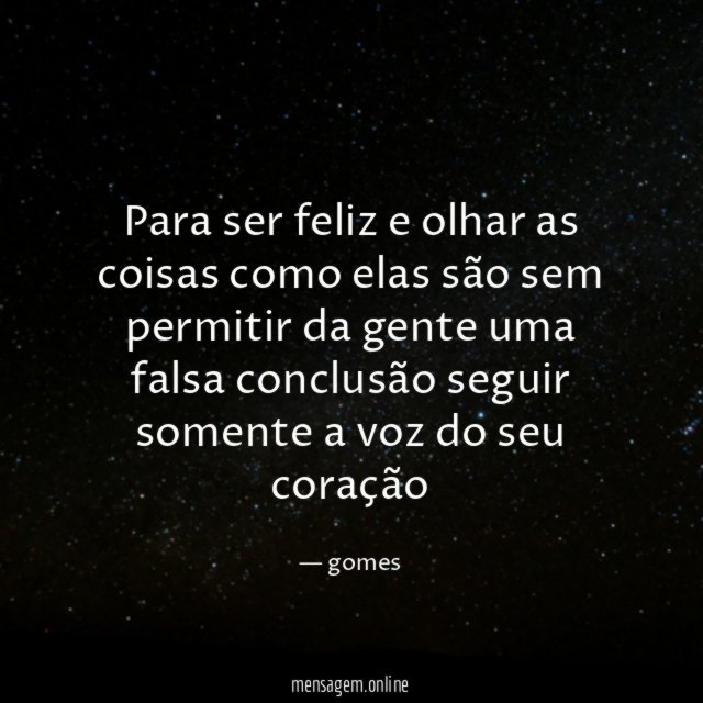 Para ser feliz e olhar as coisas como