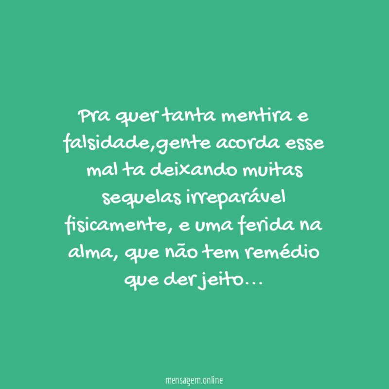 pra quer tanta mentira e falsidade