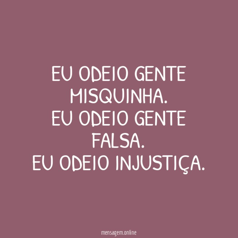 Eu odeio gente misquinha