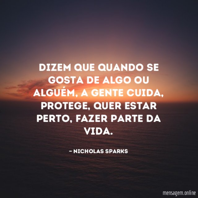 Dizem que quando se gosta de algo ou alguém