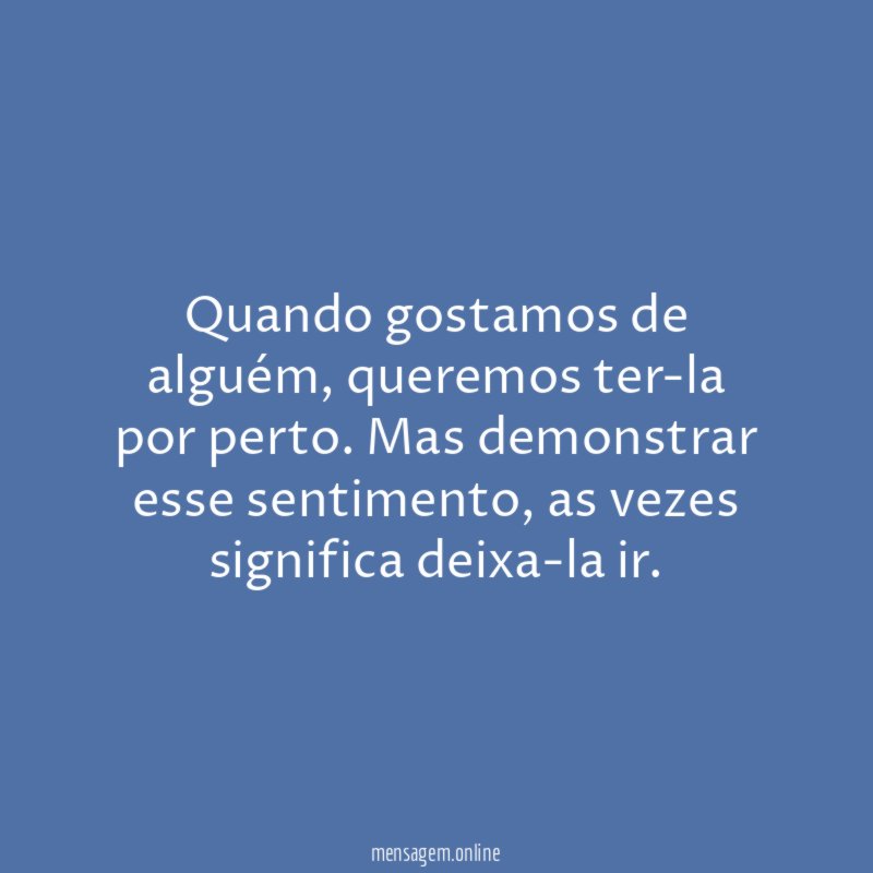 Quando gostamos de alguém