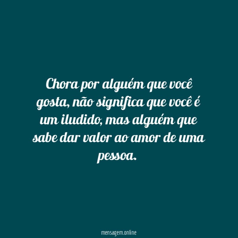 Chora por alguém que você gosta