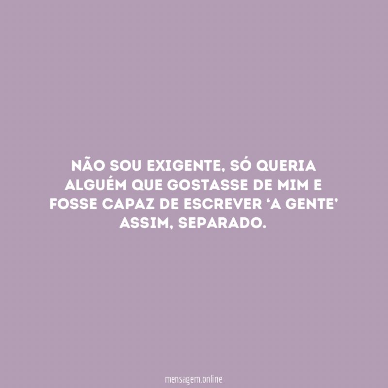 não sou exigente