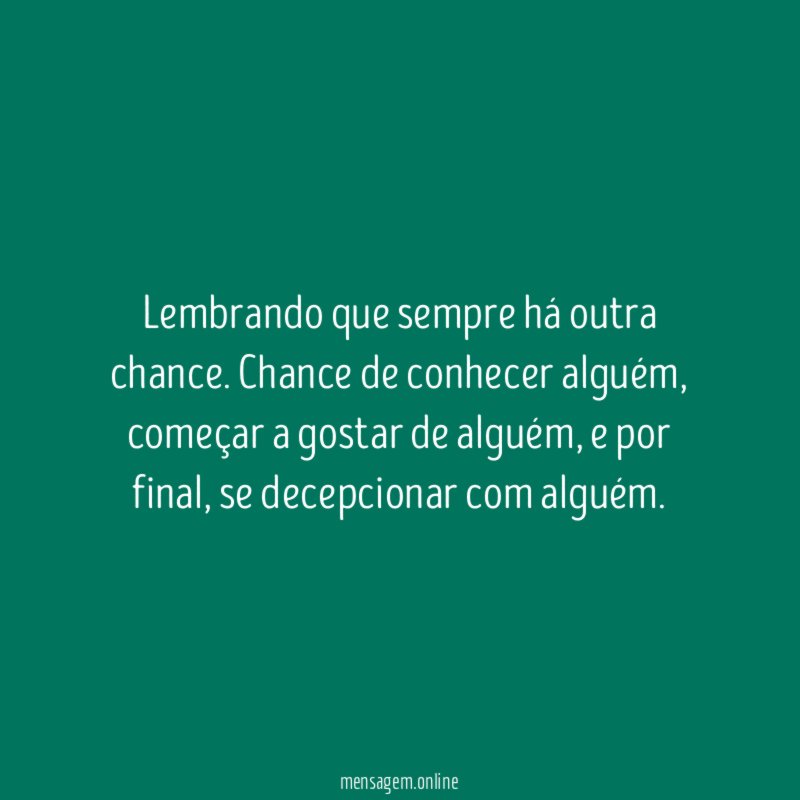 Lembrando que sempre há outra chance