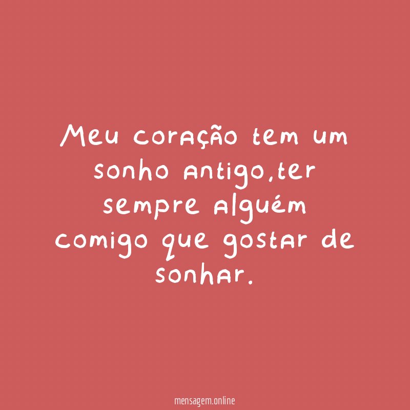 Meu coração tem um sonho antigo