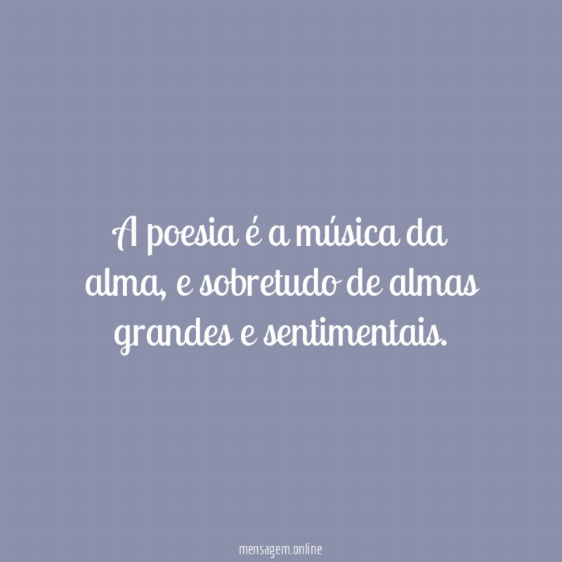 A poesia é a música da alma