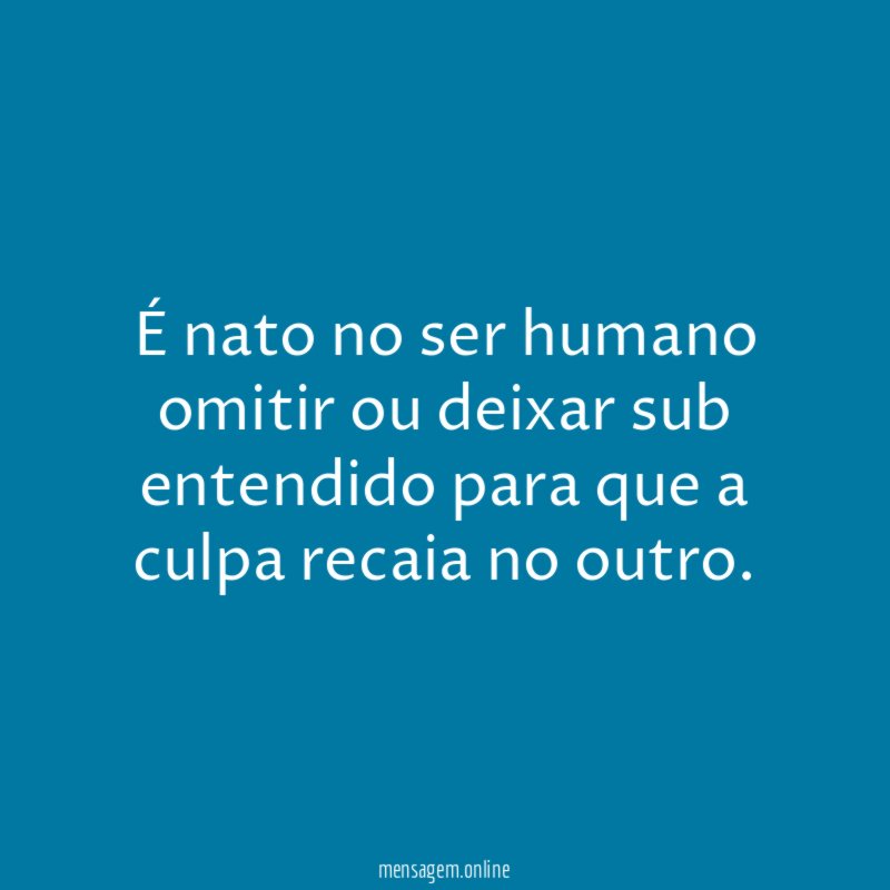 É nato no ser humano omitir ou deixar