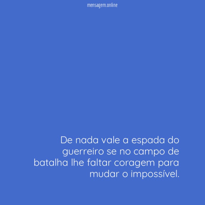 De nada vale a espada do guerreiro se