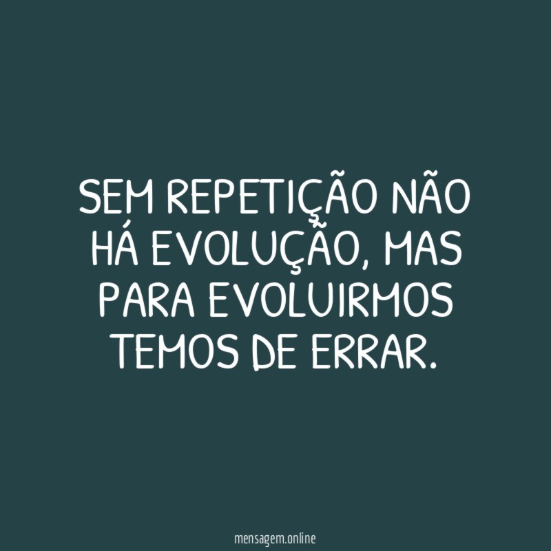 Sem repetição não há evolução