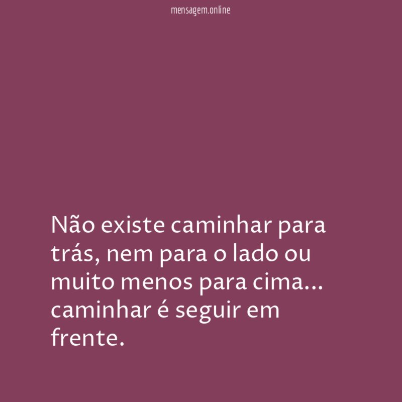 Não existe caminhar para trás