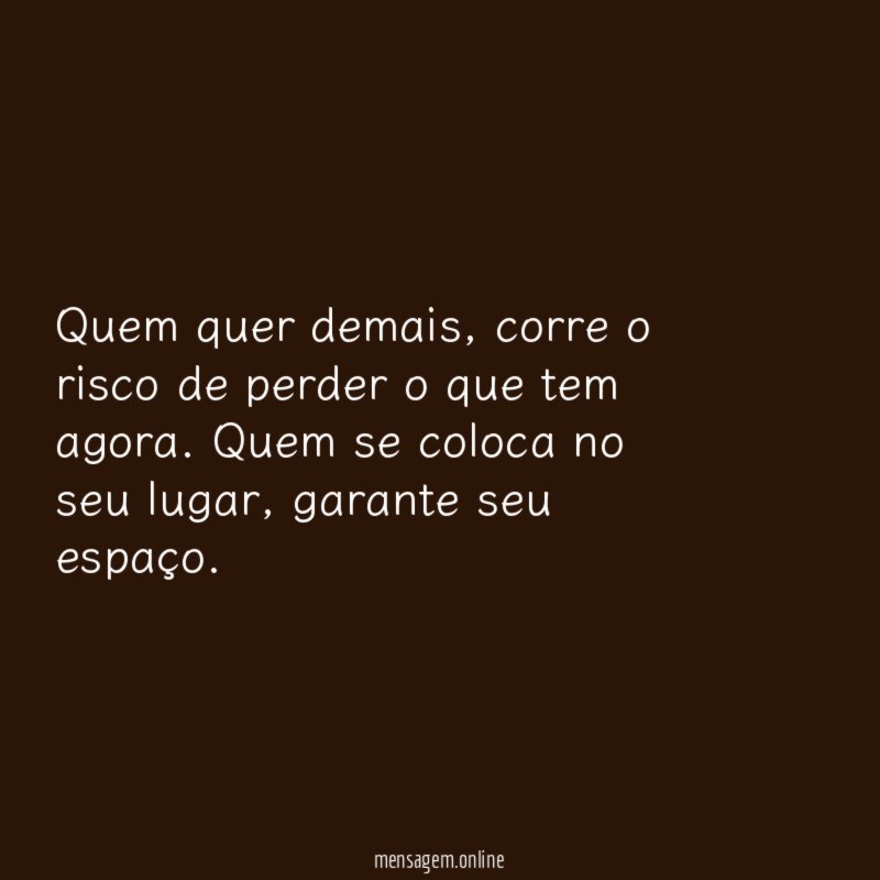 Quem quer demais