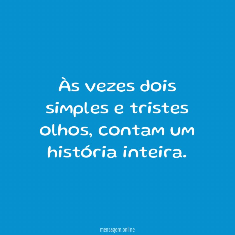 Às vezes dois simples e tristes olhos