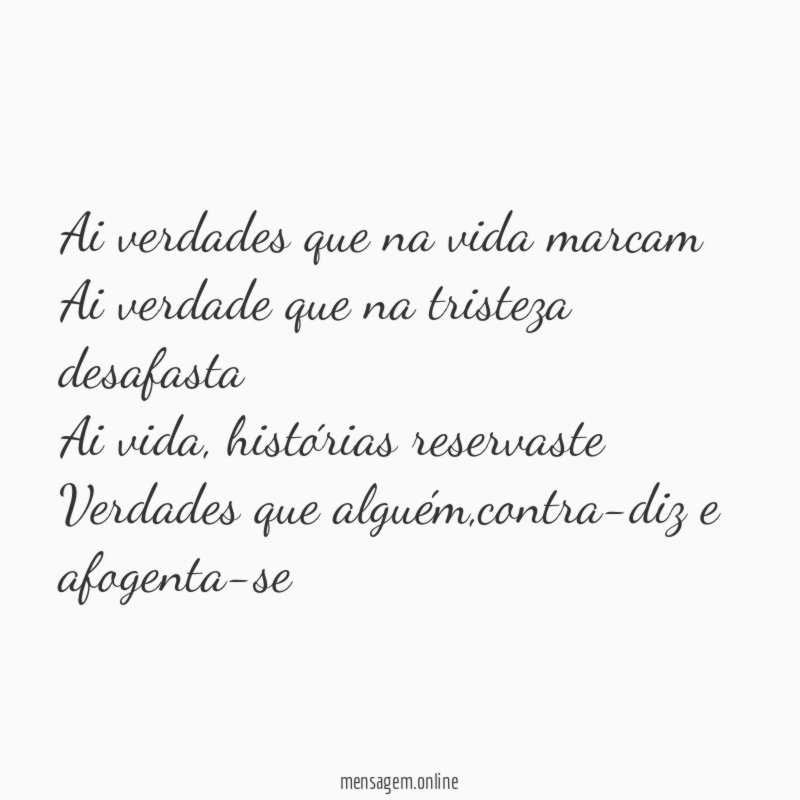 Ai verdades que na vida marcam Ai verdade que