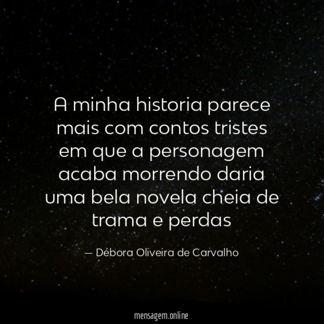 a minha historia parece mais com contos tristes