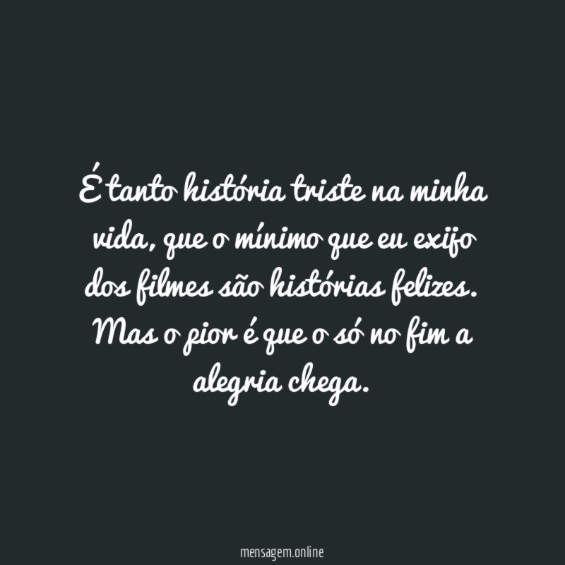 É tanto história triste na minha vida