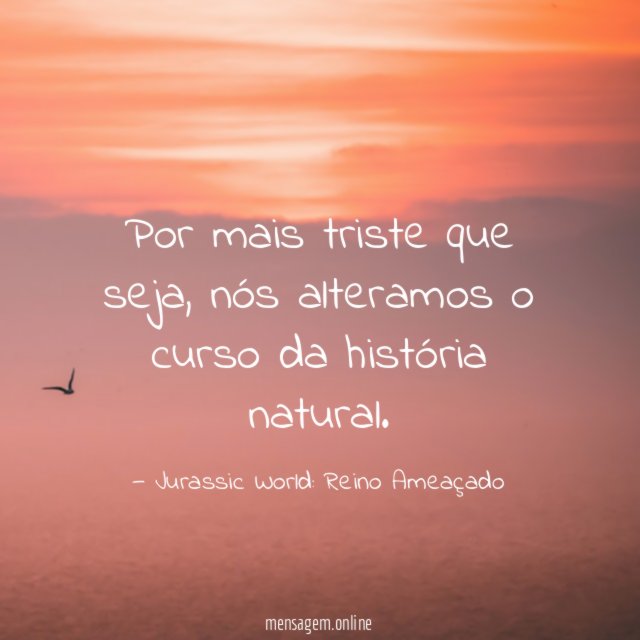 Por mais triste que seja