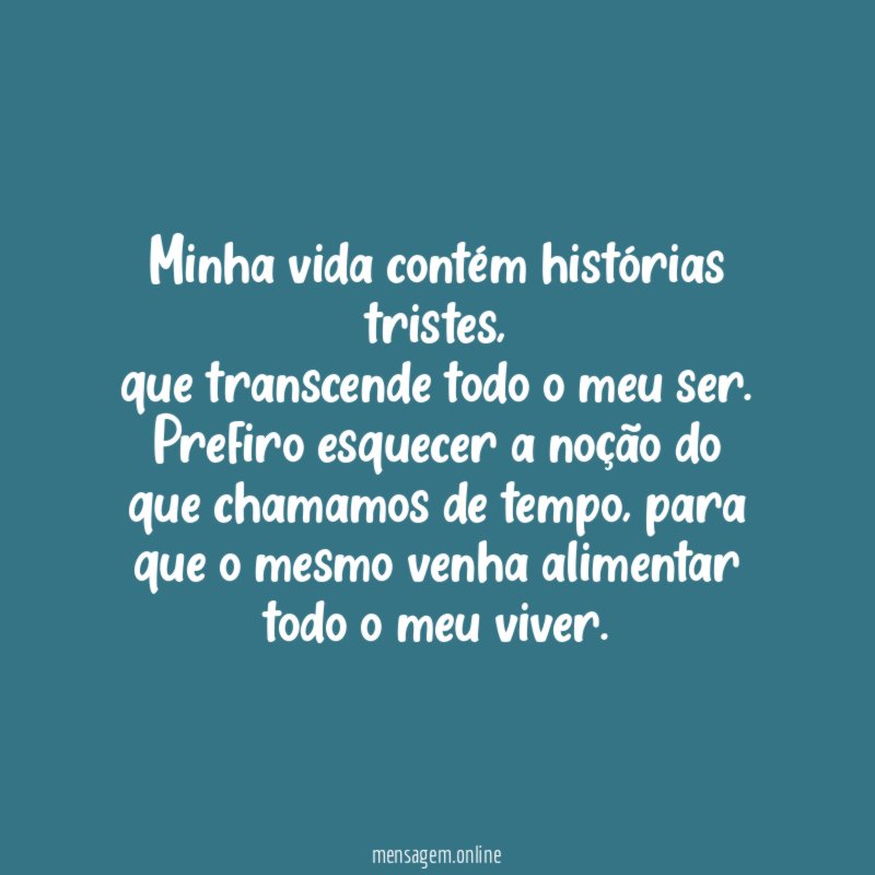 Minha vida contém histórias tristes