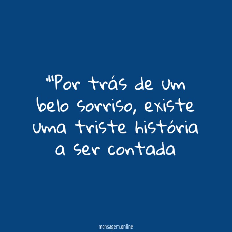 "Por trás de um belo sorriso