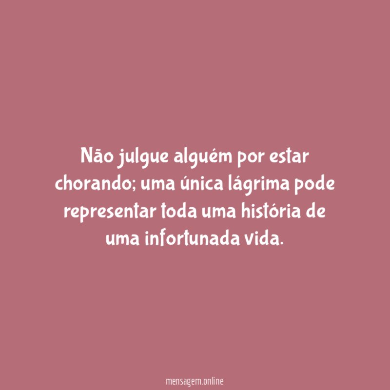 Não julgue alguém por estar chorando