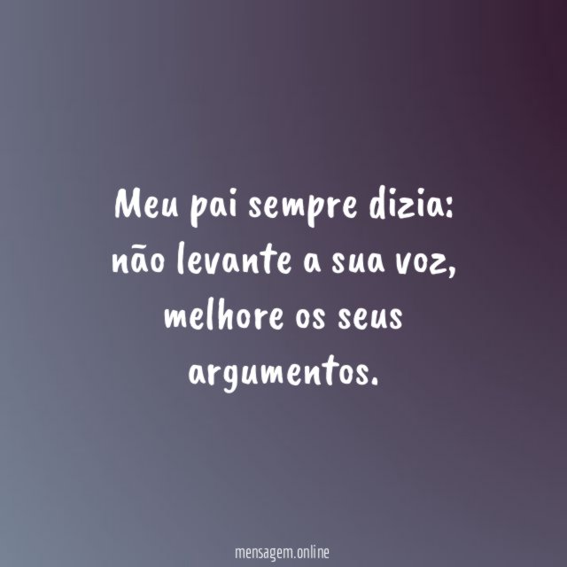 Meu pai sempre dizia