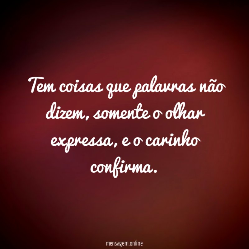 Tem coisas que palavras não dizem