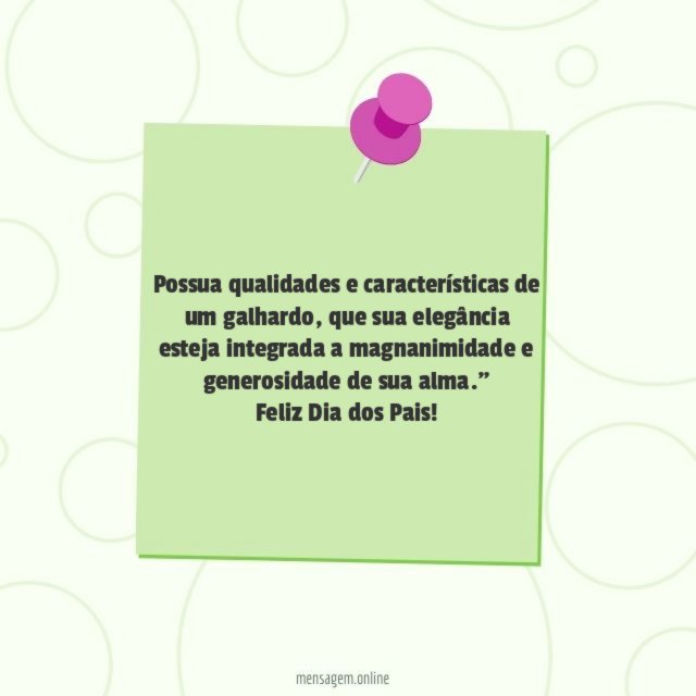 "Possua qualidades e características de um galhardo, que sua elegância esteja integrada a magnanimidade e generosidade de sua alma."