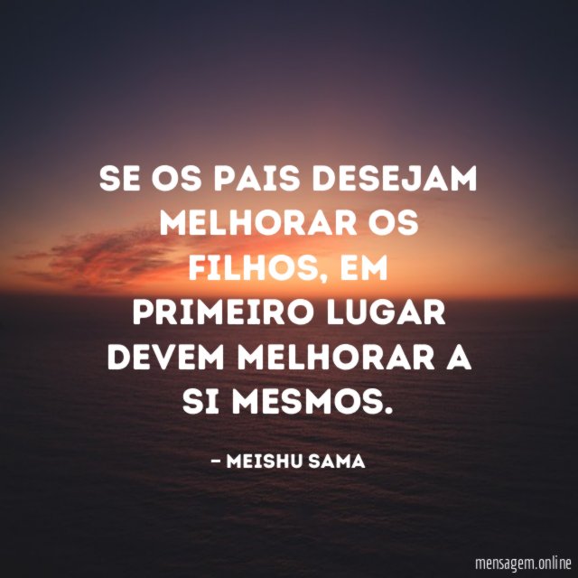 Se os pais desejam melhorar os filhos