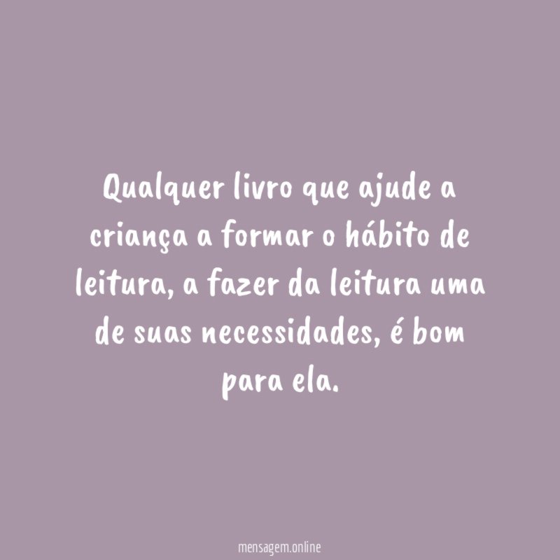 Qualquer livro que ajude a criança a formar