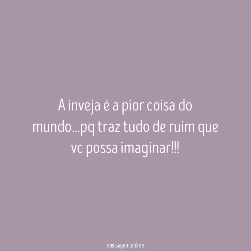A inveja é a pior coisa do mundo