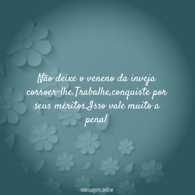 Não deixe o veneno da inveja corroer-lhe