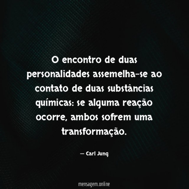 O encontro de duas personalidades assemelha-se ao contato