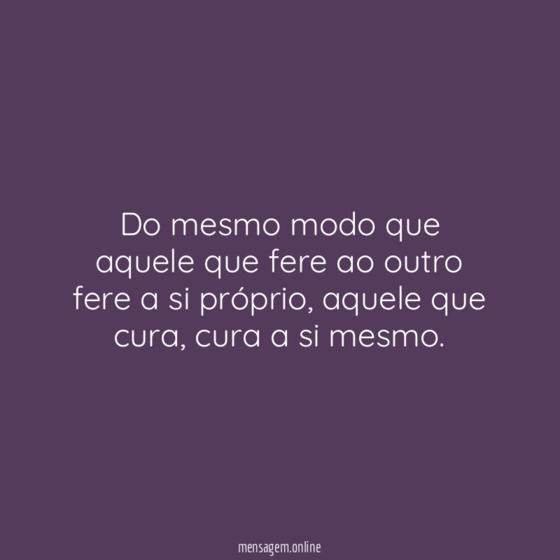 Do mesmo modo que aquele que fere ao
