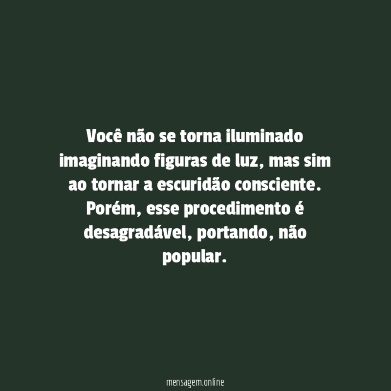 Você não se torna iluminado imaginando figuras de luz