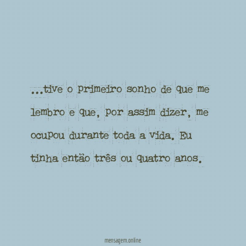 tive o primeiro sonho de que me lembro e que
