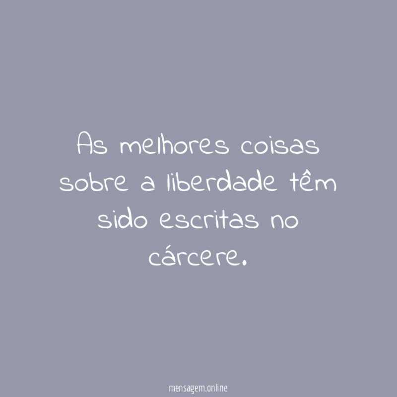 As melhores coisas sobre a liberdade têm sido