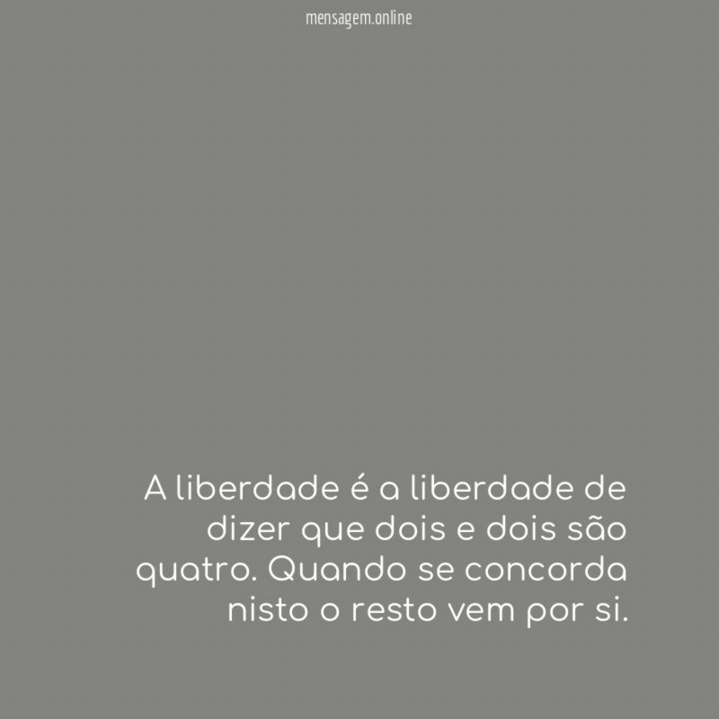 A liberdade é a liberdade de dizer que