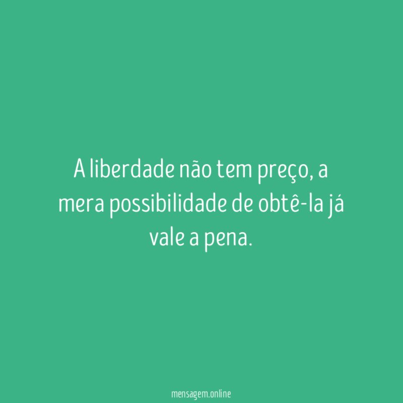 A liberdade não tem preço
