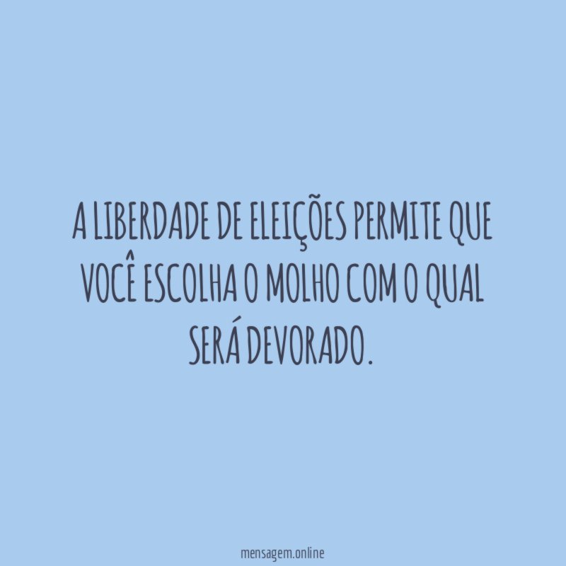 A liberdade de eleições permite que você escolha