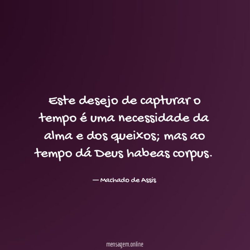 Este desejo de capturar o tempo é uma