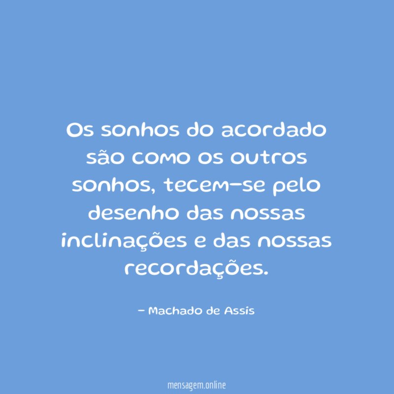 Os sonhos do acordado são como os outros sonhos