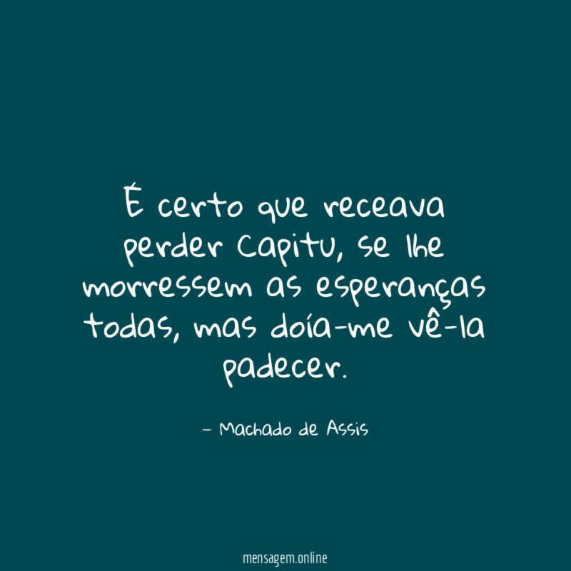 É certo que receava perder Capitu