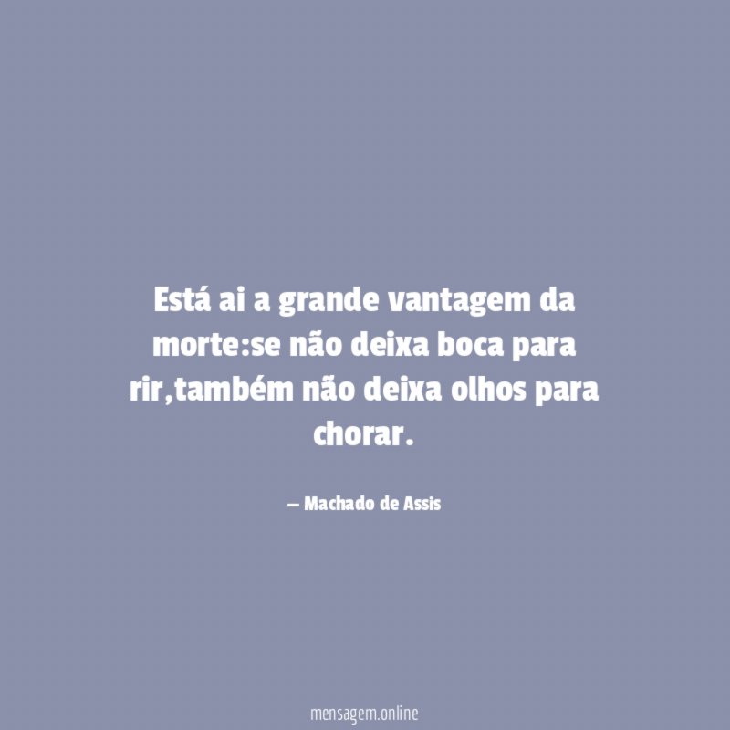 Está ai a grande vantagem da morte