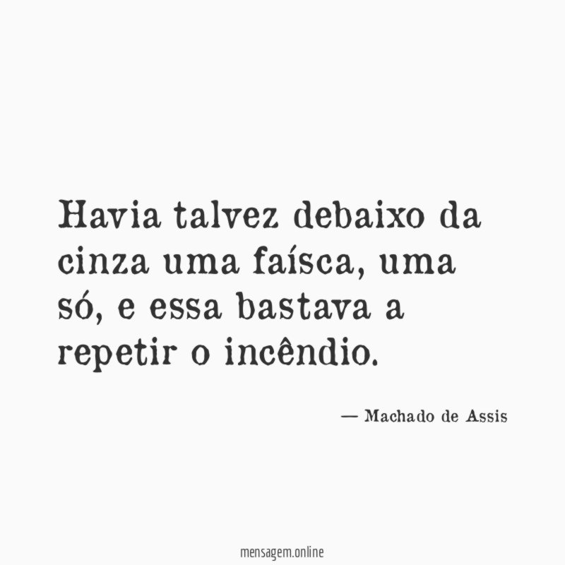 Havia talvez debaixo da cinza uma faísca