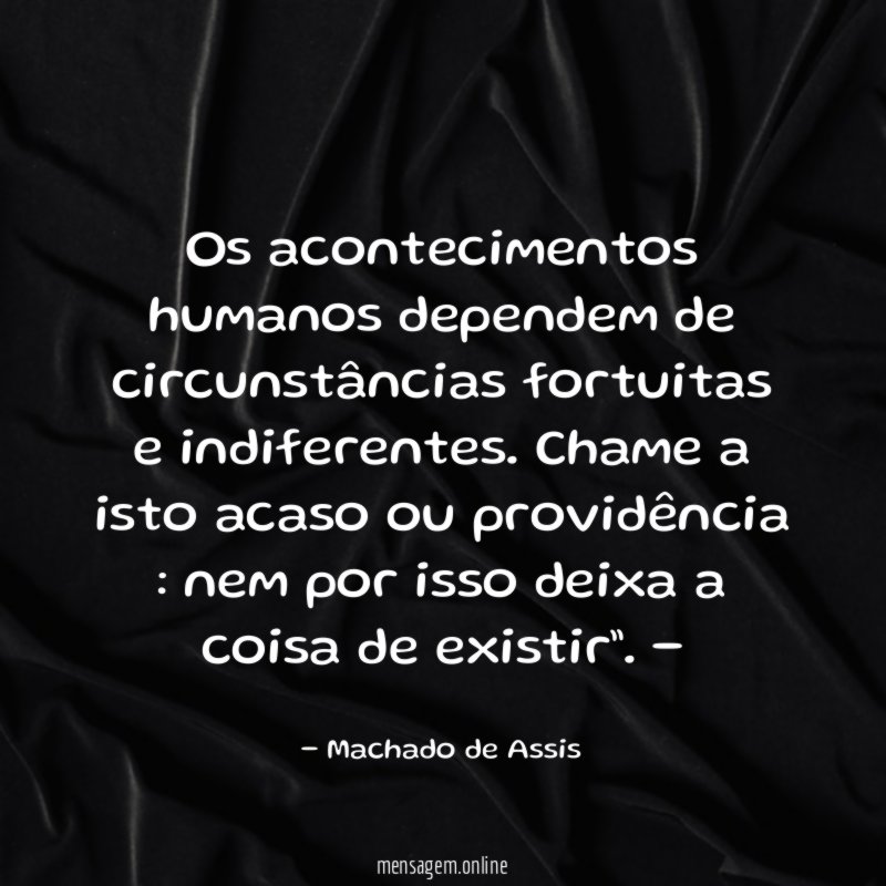 Os acontecimentos humanos dependem de circunstâncias fortuitas e indiferentes
