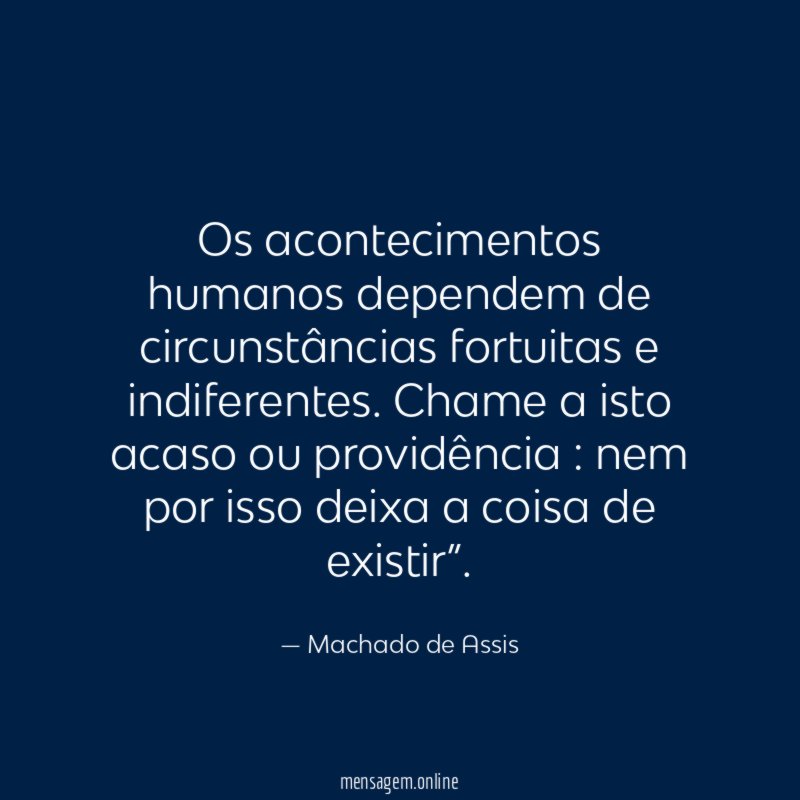 Os acontecimentos humanos dependem de circunstâncias fortuitas e indiferentes
