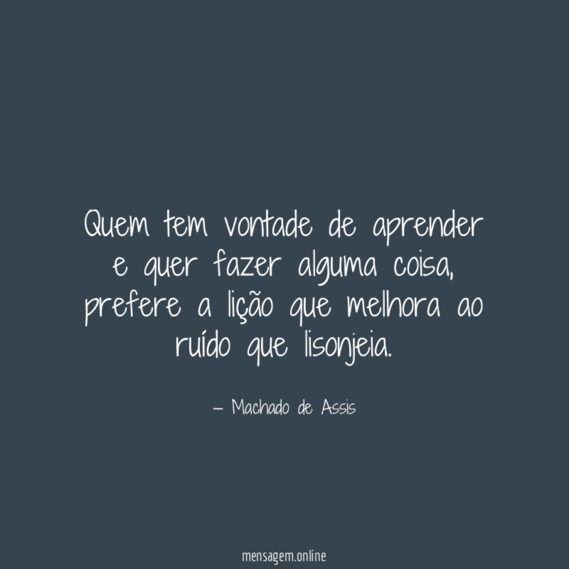 Quem tem vontade de aprender e quer fazer alguma coisa