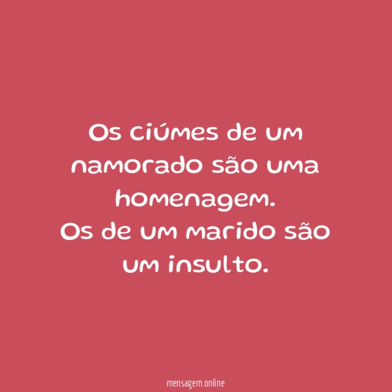 Os ciúmes de um namorado são uma homenagem