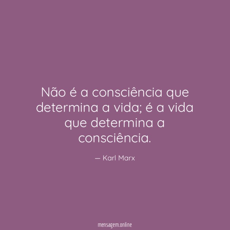 Não é a consciência que determina a vida