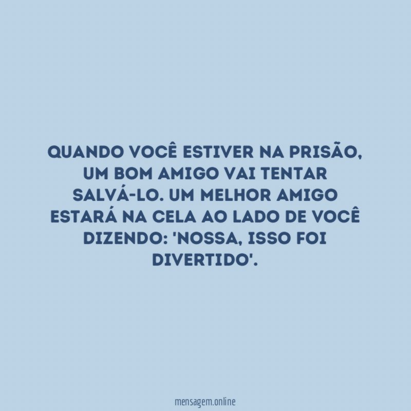 Quando você estiver na prisão